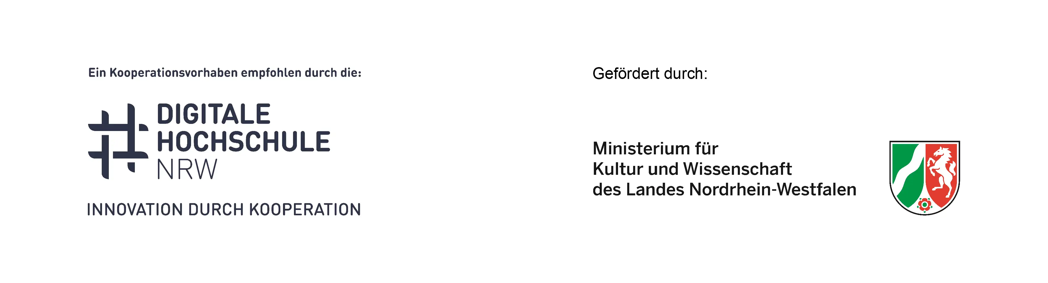 Ein Kooperationsvorhaben empfohlen durch die:
DIGITALE
HOCHSCHULE
NRW
INNOVATION DURCH KOOPERATION
Gefördert durch:
Ministerium für
Kultur und Wissenschaft des Landes Nordrhein-Westfalen